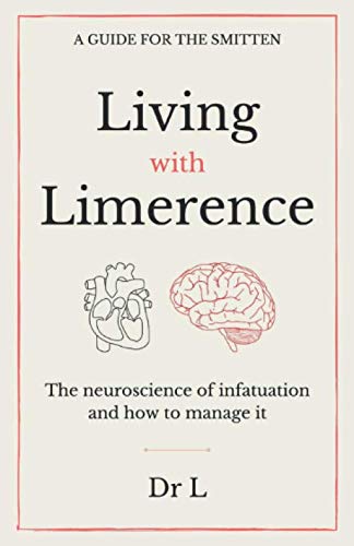 Living with Limerence a Guide for the Smitten